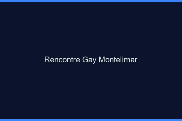 Rencontre gay Montélimar