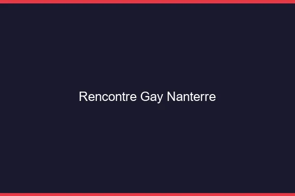 Rencontre gay Nanterre