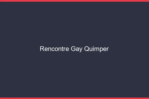 Rencontre gay Quimper