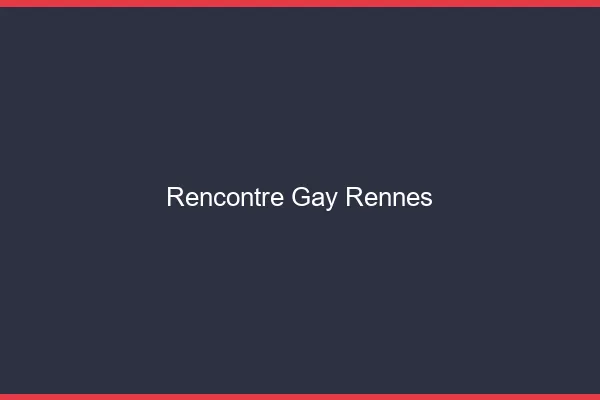 Rencontre gay Rennes