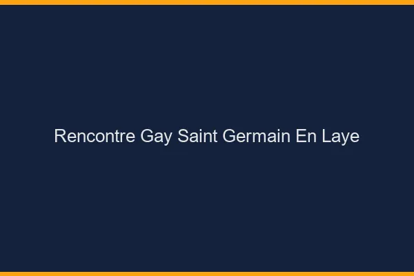 Rencontre gay Saint-Germain-en-Laye