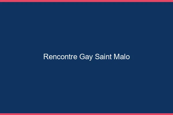Rencontre gay Saint-Malo