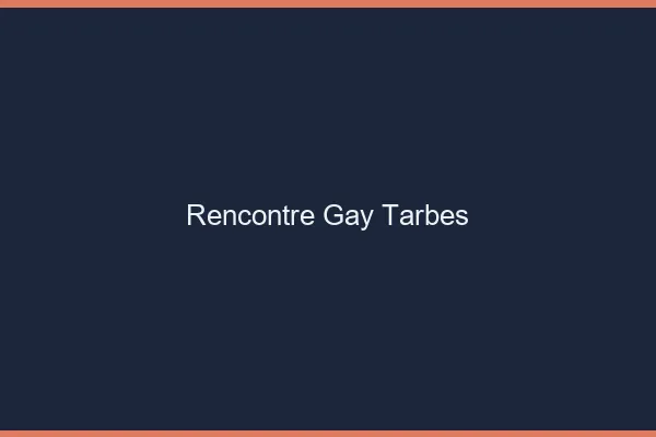 Rencontre gay Tarbes