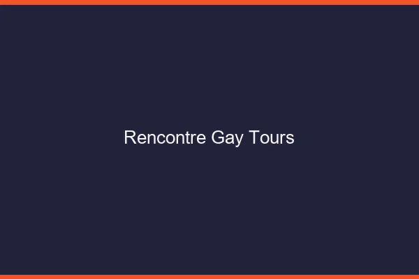 Rencontre gay Tours