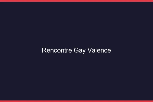 Rencontre gay Valence