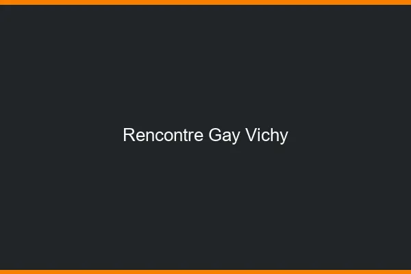 Rencontre gay Vichy