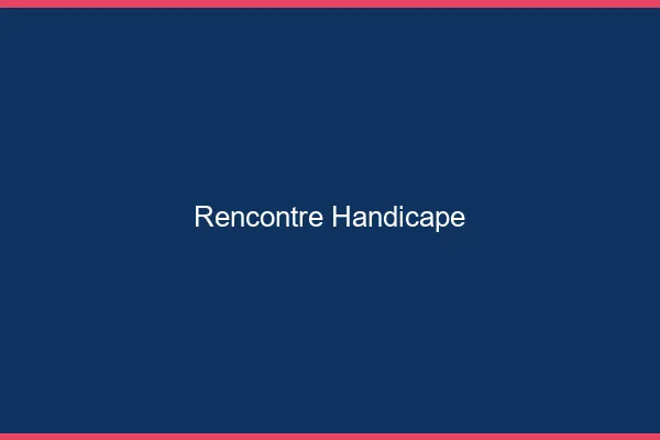 Rencontre handicapé en ligne