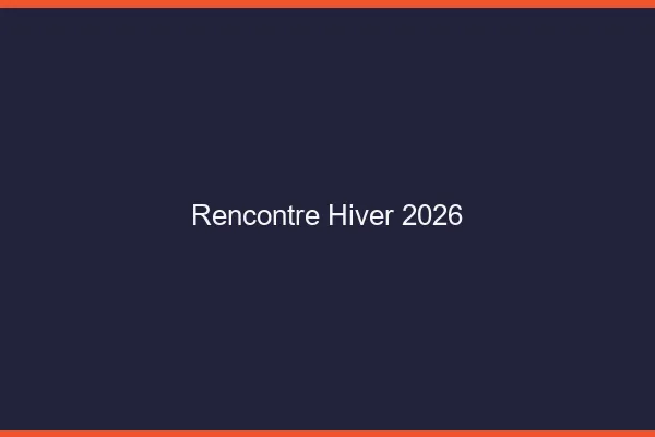 Rencontre hiver 2026