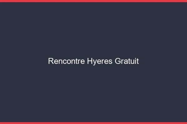 Rencontre Hyères gratuit