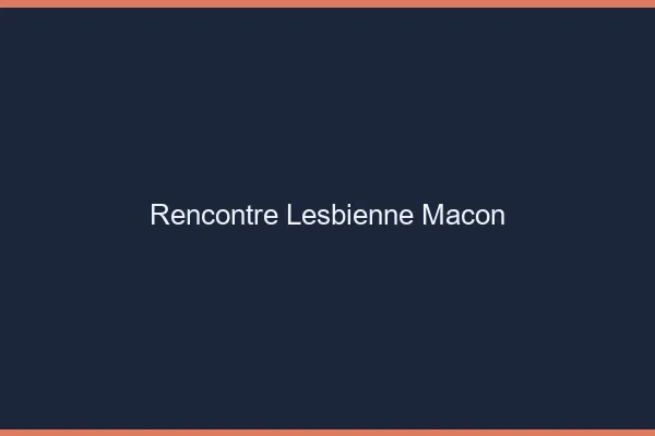 Rencontre lesbienne Mâcon