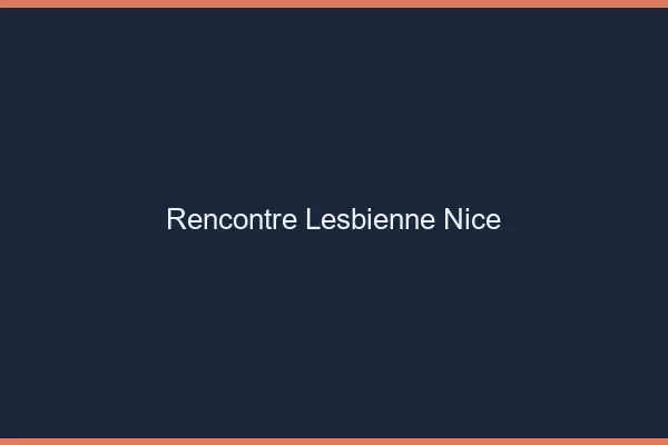 Rencontre lesbienne Nice