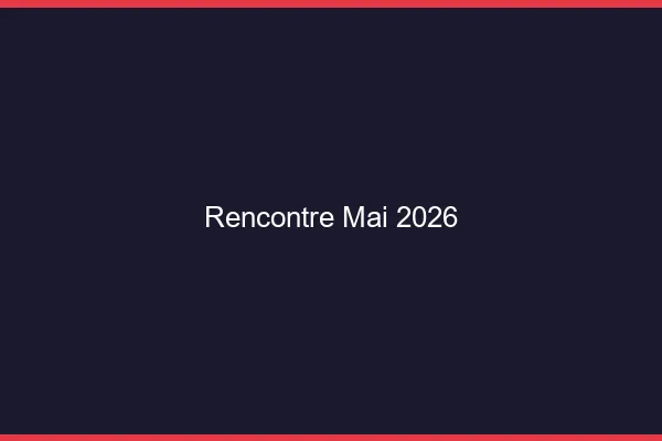 Rencontre mai 2026