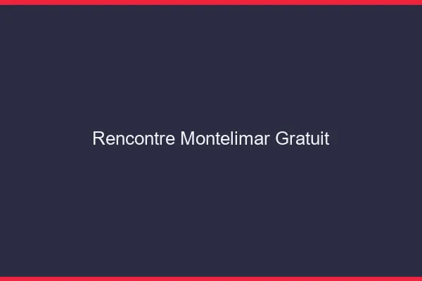 Rencontre Montélimar gratuit