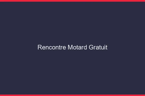 Rencontre motard gratuit