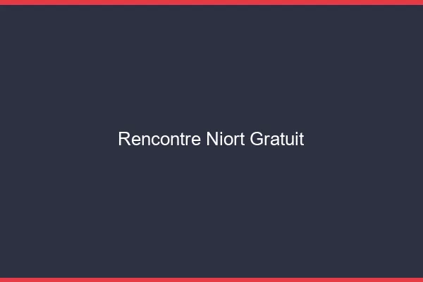 Rencontre Niort gratuit