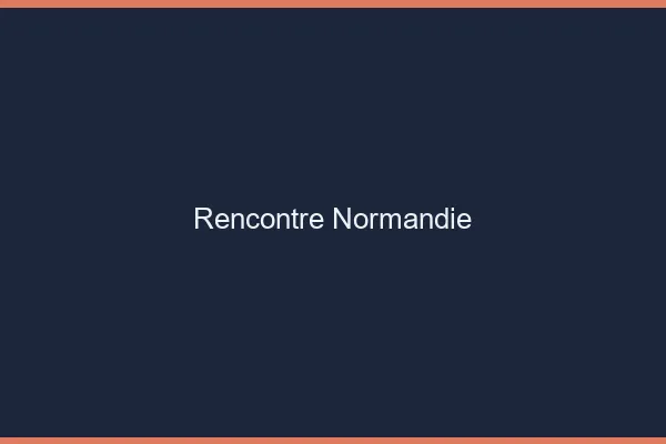 Rencontre Normandie gratuit