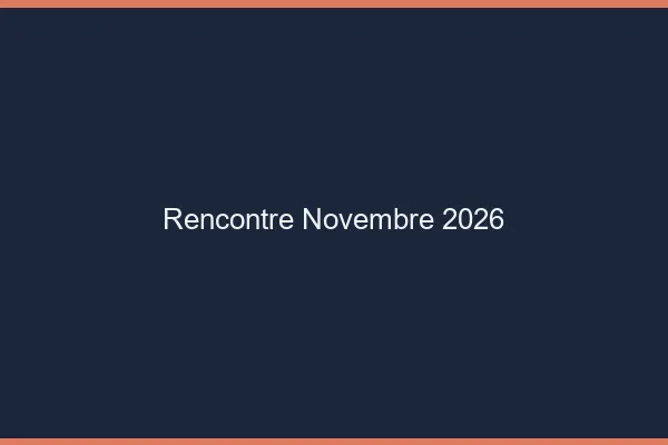 Rencontre novembre 2026