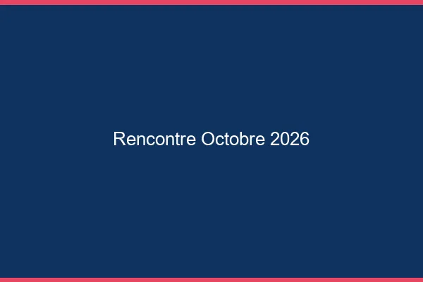 Rencontre octobre 2026