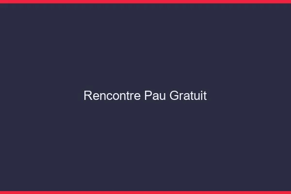 Rencontre Pau gratuit