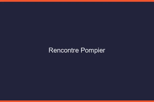 Rencontre pompier en ligne