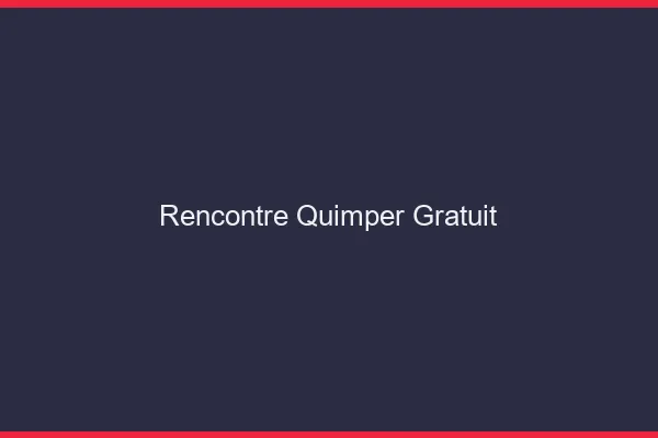 Rencontre Quimper gratuit