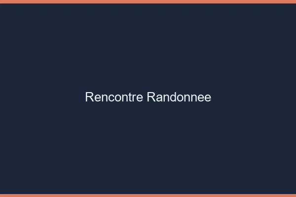 Rencontre randonnée en ligne
