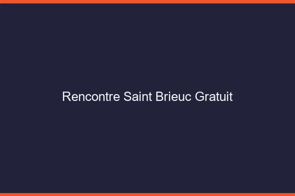 Rencontre Saint-Brieuc gratuit