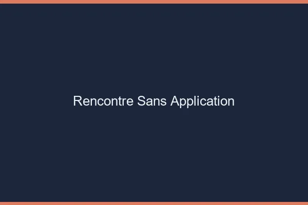 Rencontre sans application
