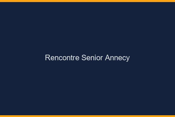 Rencontre senior Annecy