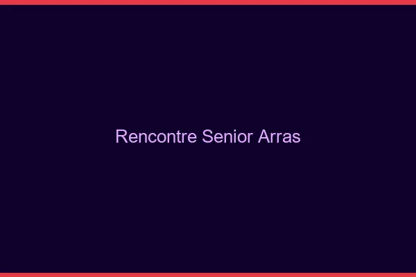 Rencontre senior Arras