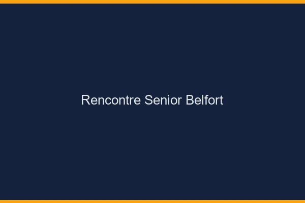 Rencontre senior Belfort