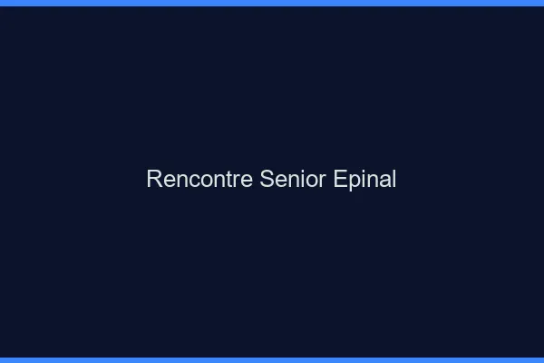 Rencontre senior Épinal