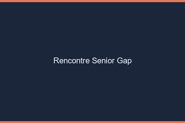 Rencontre senior Gap