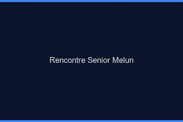 Rencontre senior Melun