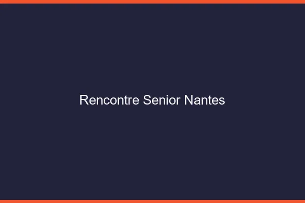 Rencontre senior Nantes