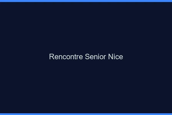 Rencontre senior Nice