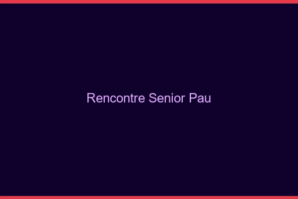 Rencontre senior Pau