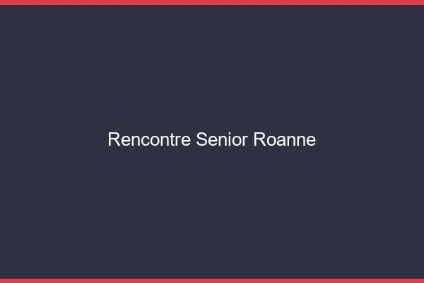 Rencontre senior Roanne