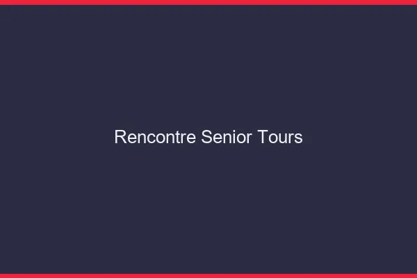 Rencontre senior Tours