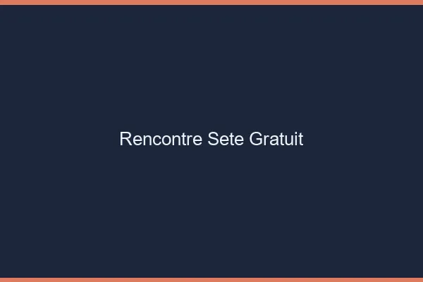Rencontre Sète gratuit