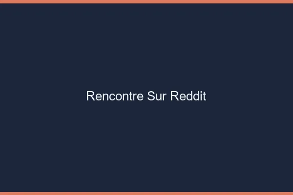 Rencontre sur Reddit