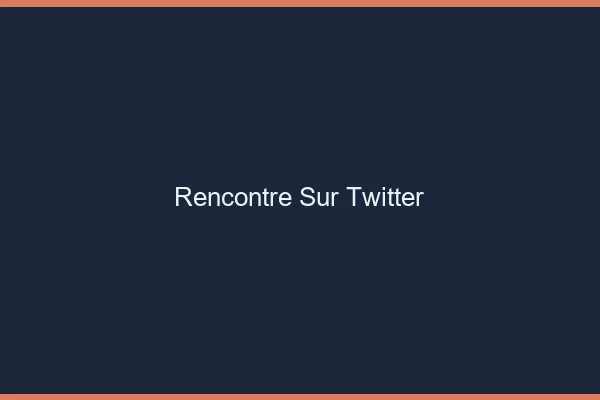 Rencontre sur Twitter