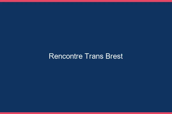 Rencontre trans Brest