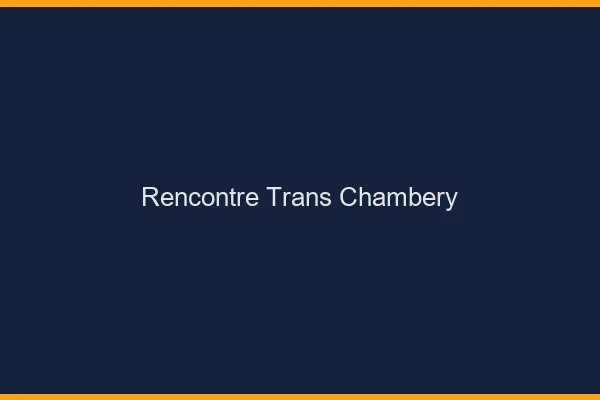 Rencontre trans Chambéry