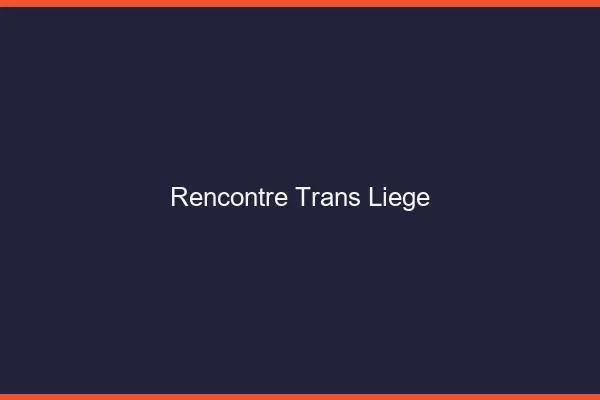 Rencontre trans Liège