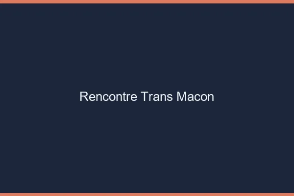 Rencontre trans Mâcon