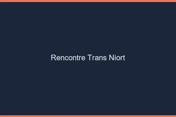 Rencontre trans Niort