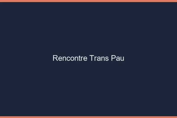 Rencontre trans Pau