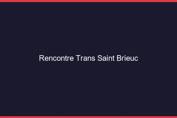 Rencontre trans Saint-Brieuc