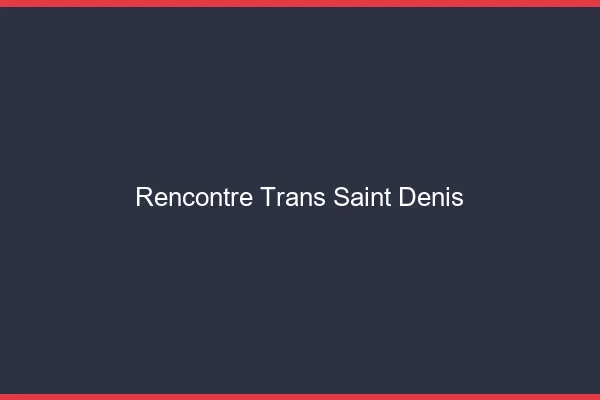 Rencontre trans Saint-Denis